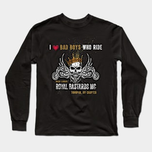 I love Bad Boys Who Ride, Royal Bastards MC Long Sleeve T-Shirt